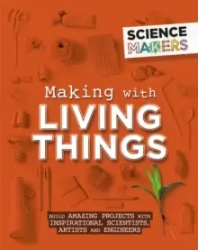 Image of Science Makers: Making with Living Things