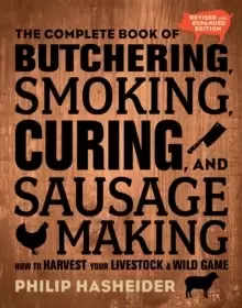 Image of The Complete Book of Butchering, Smoking, Curing, and Sausage Making : How to Harvest Your Livestock and Wild Game - Revised and Expanded Edition