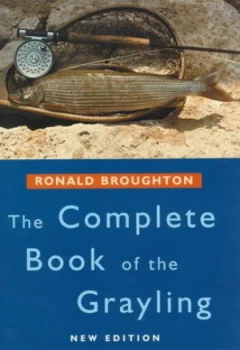 Image of The complete book of the Grayling by Ronald Broughton