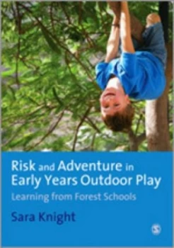 Image of Risk and Adventure in Early Years Outdoor Play by Sara Knight Hardback