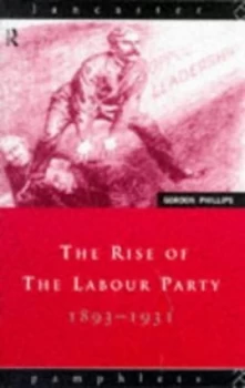 Image of The Rise of the Labour Party 1893-1931 by Gordon Phillips Paperback