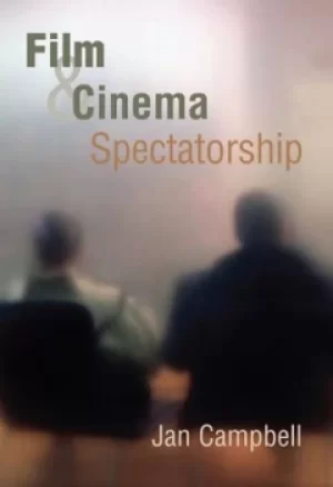 Image of Film and cinema spectatorship by Jan Campbell