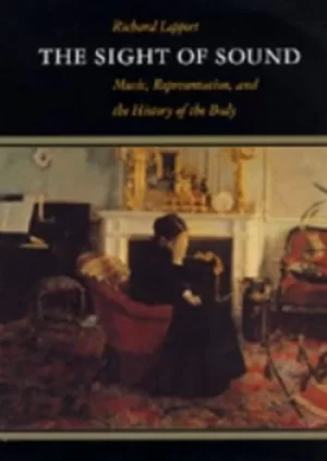 Image of The Sight of Sound by Richard Leppert