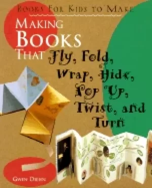 Image of making books that fly fold wrap hide pop up twist and turn books for kids