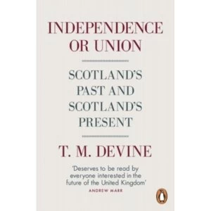 Image of Independence or Union : Scotland's Past and Scotland's Present
