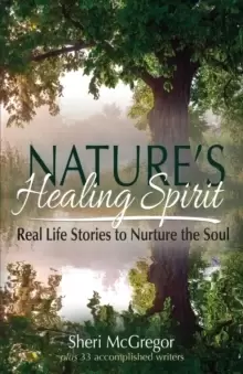 Image of Nature's Healing Spirit : Real Life Stories to Nurture the Soul