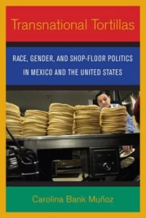 Image of Transnational Tortillas by Carolina Bank Muoz