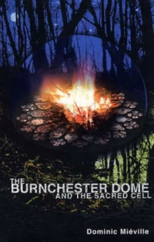 Image of The Burnchester Dome and the Sacred Cell by Dominic Mieville Paperback