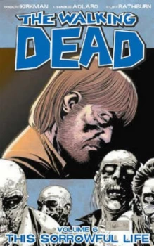 Image of The Walking Dead. Vol. 6 This Sorrowful Life. by Robert Kirkman Paperback
