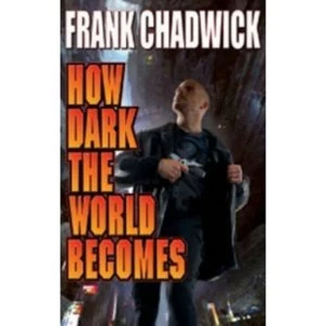 Image of How Dark the World Becomes by Frank Chadwick (Paperback, 2013)