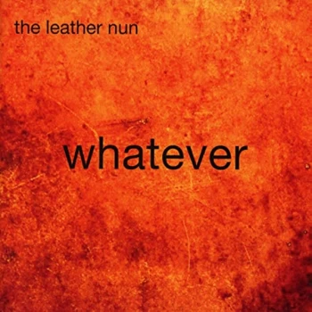 image of Leather Nun, The - WHATEVER CD