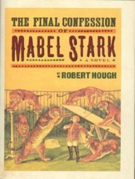 Image of The Final Confession of Mabel Stark by Robert Hough Hardback