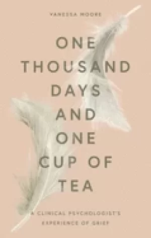 Image of one thousand days and one cup of tea a clinical psychologists experience of