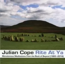 Image of Rite at Ya: Monotonous Meditations from the Back of Beyond 1993-2016