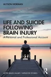 Image of Life and Suicide Following Brain Injury A Personal and Professional Account