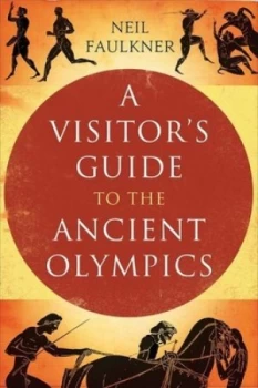 Image of A Visitors Guide to the Ancient Greek Olympics by Neil Faulkner Paperback