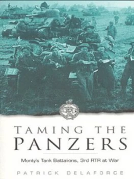 Image of Taming the Panzers by Patrick Delaforce Book