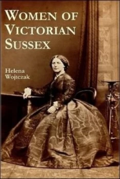 Image of Women of Victorian Sussex by Helena Wojtczak Paperback