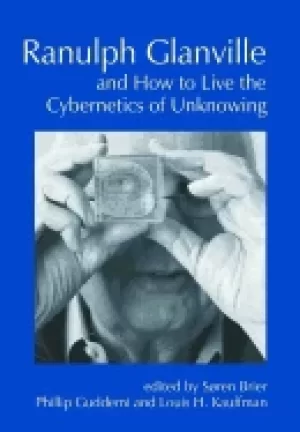 Image of ranulph glanville and how to live the cybernetics of unknowing