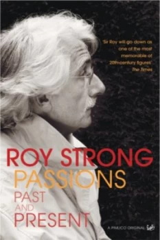 Image of Passions Past and Present by Roy Strong Hardback