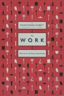 Image of The Work : The lyrics of Scott Hutchison