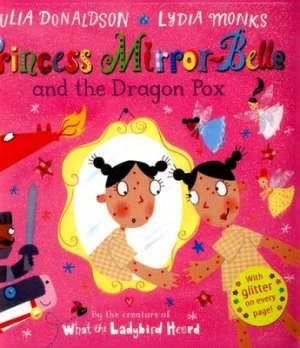 Image of Princess Mirror-Belle and the Dragon Pox by Julia Donaldson Paperback