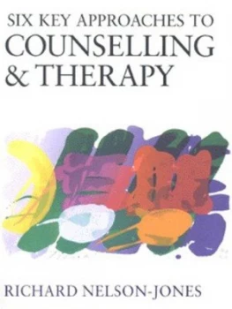 Image of Six Key Approaches to Counselling and Therapy by Richard Nelson-Jones Book