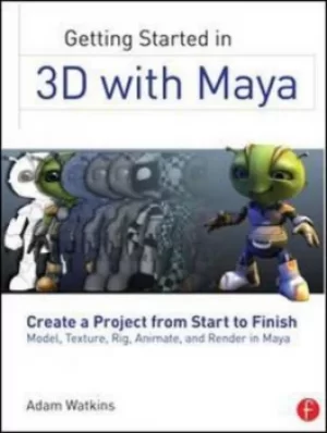 Image of Getting started in 3D with Maya by Adam Watkins