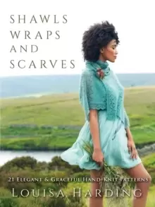 Image of Shawls, Wraps and Scarves : 21 Elegant and Graceful Hand-Knit Patterns