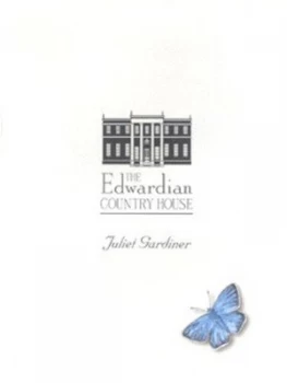 Image of The Edwardian Country House by Juliet Gardiner Hardback