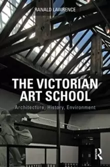 Image of The Victorian Art School : Architecture, History, Environment