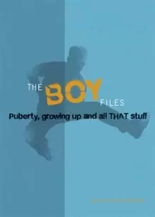 Image of The Boy Files : Puberty, Growing Up and All That Stuff