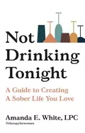 Image of not drinking tonight a guide to creating a sober life you love
