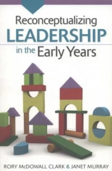 Image of Reconceptualizing Leadership in the Early Years by Rory Mcdowall Clark Paperback