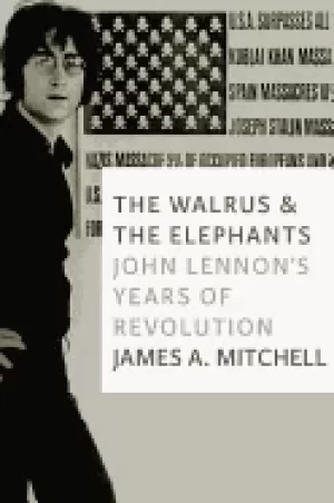 Image of walrus and the elephants john lennons years of revolution