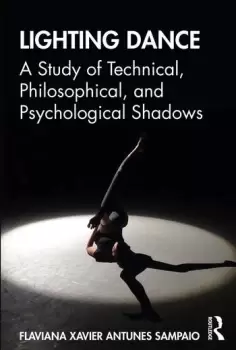 Image of Lighting DanceA Study of Technical Philosophical and Psychological Shadows
