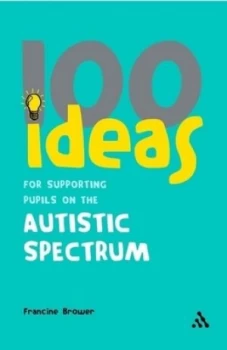 Image of 100 Ideas for Supporting Pupils on the Autistic Spectrum by Francine Brower Paperback