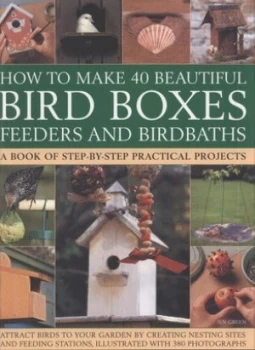 Image of How to Make 40 Beautiful Bird Boxes Feeders and Birdbaths by Jen Green Paperback