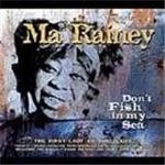 Image of Ma Rainey - Don't Fish In My Sea (The First Lady Of The Blues)