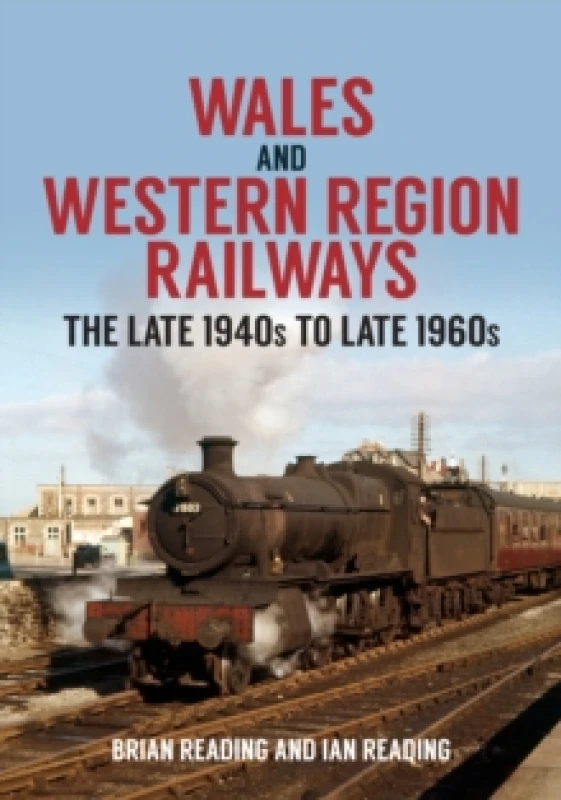 Image of Wales and Western Region Railways : The Late 1940s to late 1960s Paperback / softback