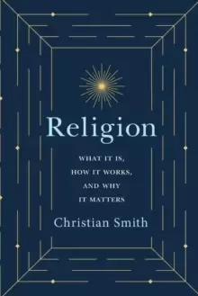 Image of Religion : What It Is, How It Works, and Why It Matters