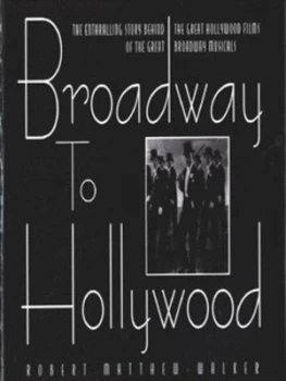 Image of From Broadway to Hollywood by Robert Matthew-Walker Hardback