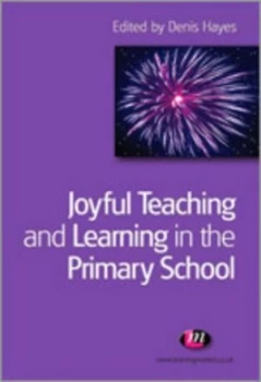 Image of Joyful Teaching and Learning in the Primary School by Denis Hayes Book