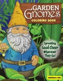 Image of Garden Gnomes Coloring Book : Spreading Good Cheer Wherever They Go!