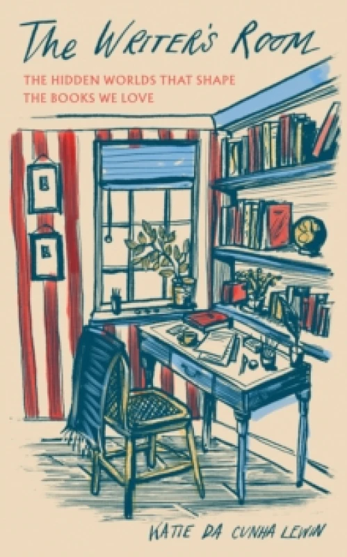 Image of The Writer's Room : The Hidden Worlds That Shape the Books We Love Hardback