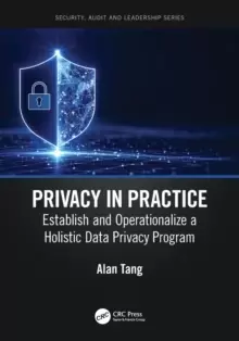 Image of Privacy in Practice : Establish and Operationalize a Holistic Data Privacy Program