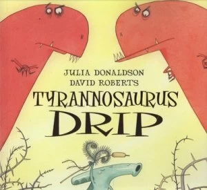 Image of Tyrannosaurus Drip by Julia Donaldson Paperback