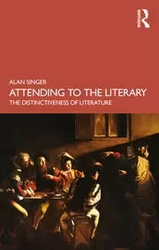Image of Attending to the Literary The Distinctiveness of Literature