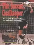 Image of soccer goalkeeper complete practical guide for goalkeepers and coaches