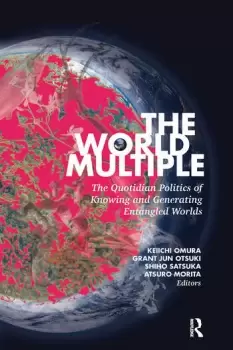 Image of The World MultipleThe Quotidian Politics of Knowing and Generating Entangled Worlds